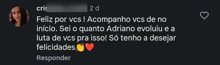 cristiane_cris44: Acompanho vocês desde o início.
      Sei o quanto Adriano evoluiu e a luta de vocês pra isso.